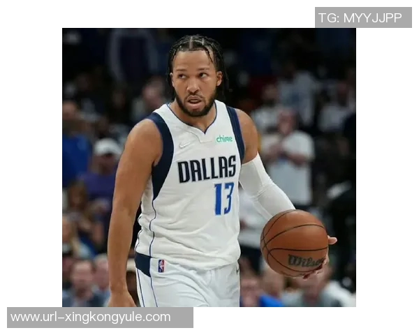 布伦森离开独行侠时心存疑虑如今场均得分超30分令人惊讶